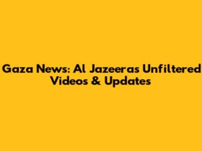 Gaza News: Al Jazeera's Unfiltered Videos & Updates