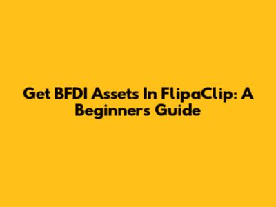 Get BFDI Assets In FlipaClip: A Beginner's Guide