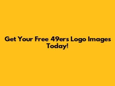 Get Your Free 49ers Logo Images Today!