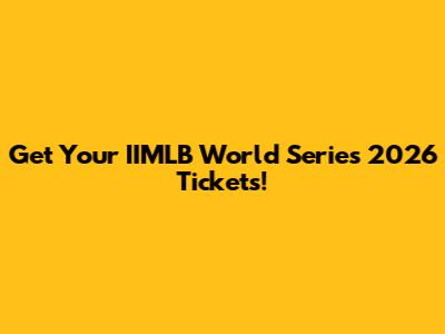 Get Your IIMLB World Series 2026 Tickets!