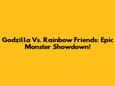 Godzilla Vs. Rainbow Friends: Epic Monster Showdown!