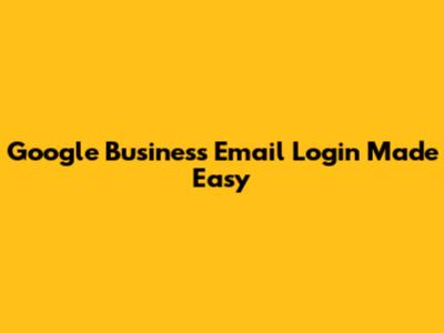 Google Business Email Login Made Easy