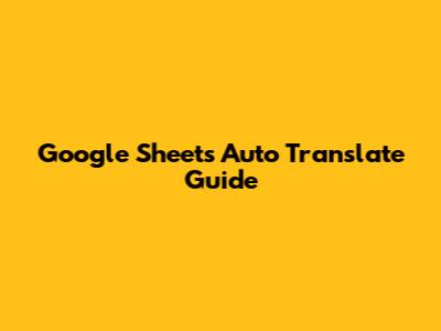 Google Sheets Auto Translate Guide