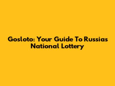 Gosloto: Your Guide To Russia's National Lottery