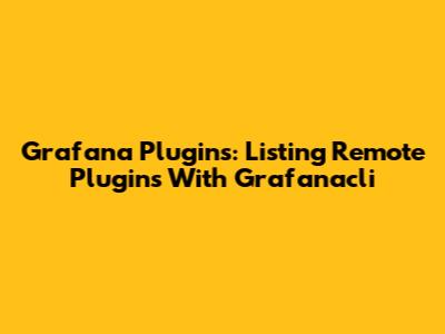 Grafana Plugins: Listing Remote Plugins With Grafanacli