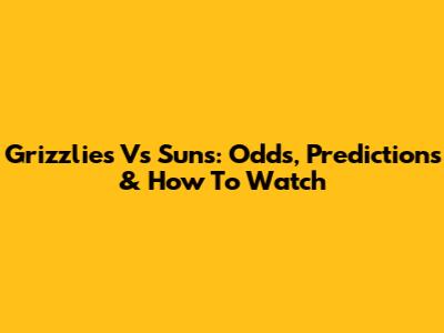 Grizzlies Vs Suns: Odds, Predictions & How To Watch