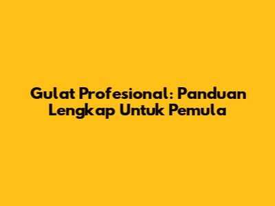 Gulat Profesional: Panduan Lengkap Untuk Pemula