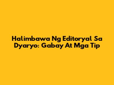 Halimbawa Ng Editoryal Sa Dyaryo: Gabay At Mga Tip
