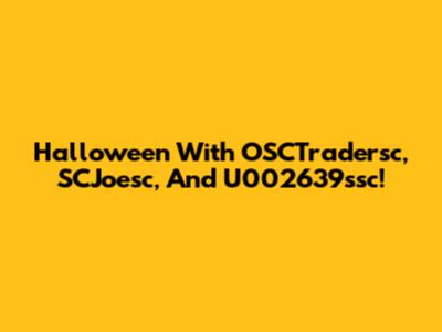 Halloween With OSCTradersc, SCJoesc, And U002639ssc!