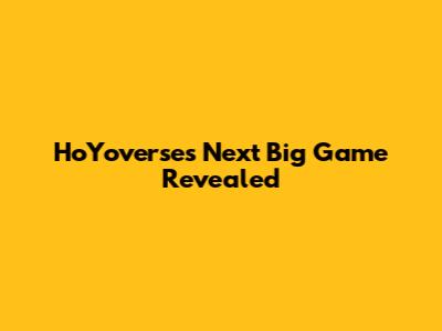 HoYoverse's Next Big Game Revealed