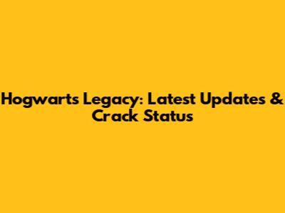 Hogwarts Legacy: Latest Updates & Crack Status