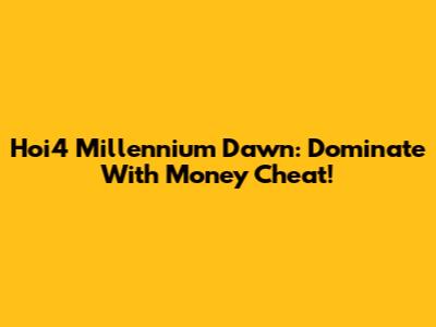 Hoi4 Millennium Dawn: Dominate With Money Cheat!
