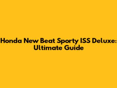 Honda New Beat Sporty ISS Deluxe: Ultimate Guide