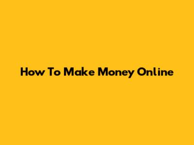 How To Make Money Online