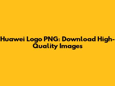 Huawei Logo PNG: Download High-Quality Images