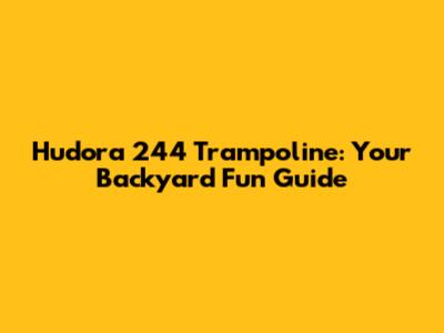 Hudora 244 Trampoline: Your Backyard Fun Guide