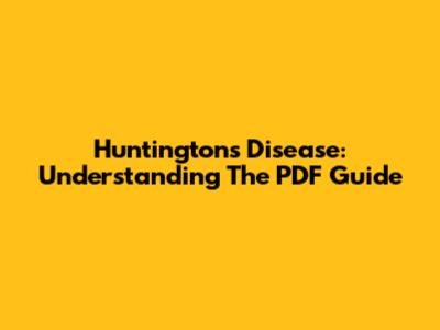 Huntington's Disease: Understanding The PDF Guide