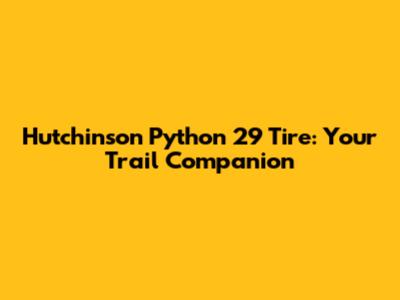 Hutchinson Python 29" Tire: Your Trail Companion