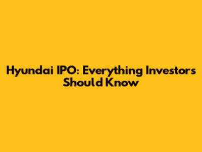 Hyundai IPO: Everything Investors Should Know