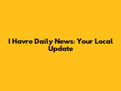 I Havre Daily News: Your Local Update