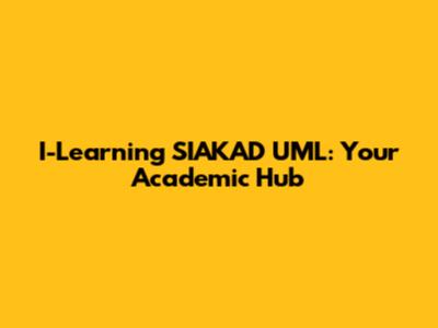 I-Learning SIAKAD UML: Your Academic Hub