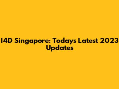 I4D Singapore: Today's Latest 2023 Updates
