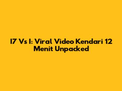 I7 Vs I: Viral Video Kendari 12 Menit Unpacked