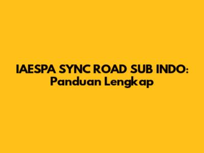 IAESPA SYNC ROAD SUB INDO: Panduan Lengkap