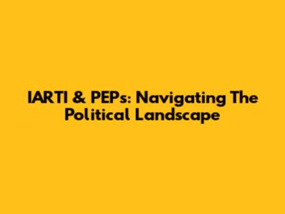 IARTI & PEPs: Navigating The Political Landscape
