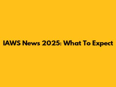 IAWS News 2025: What To Expect