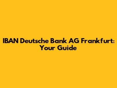 IBAN Deutsche Bank AG Frankfurt: Your Guide