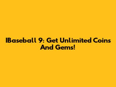 IBaseball 9: Get Unlimited Coins And Gems!
