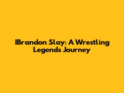 IBrandon Slay: A Wrestling Legend's Journey