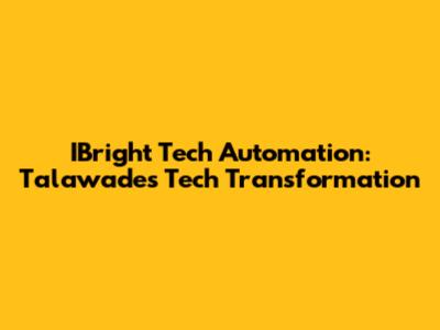 IBright Tech Automation: Talawade's Tech Transformation