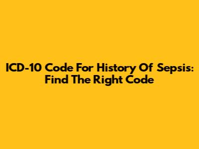 ICD-10 Code For History Of Sepsis: Find The Right Code