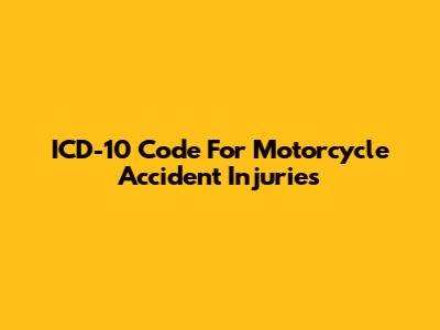 ICD-10 Code For Motorcycle Accident Injuries