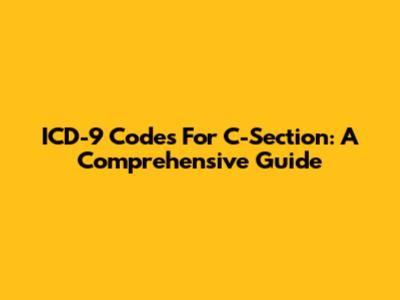 ICD-9 Codes For C-Section: A Comprehensive Guide