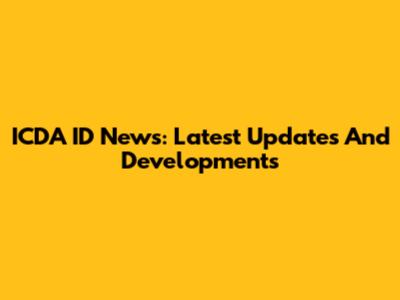 ICDA ID News: Latest Updates And Developments