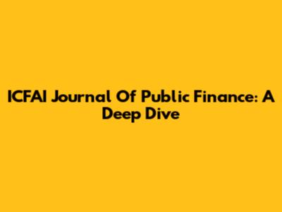 ICFAI Journal Of Public Finance: A Deep Dive