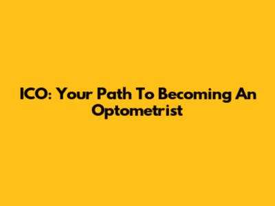 ICO: Your Path To Becoming An Optometrist
