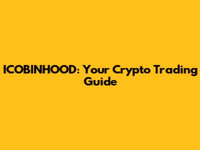 ICOBINHOOD: Your Crypto Trading Guide