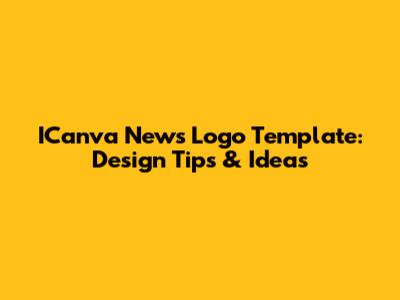 ICanva News Logo Template: Design Tips & Ideas