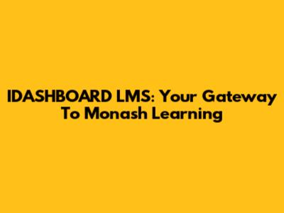 IDASHBOARD LMS: Your Gateway To Monash Learning