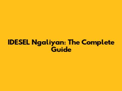 IDESEL Ngaliyan: The Complete Guide
