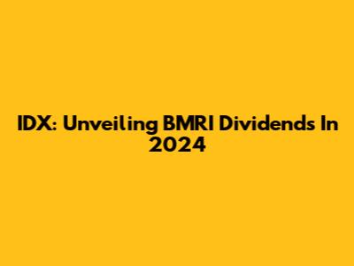 IDX: Unveiling BMRI Dividends In 2024