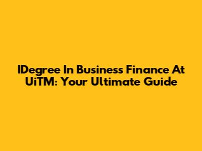 IDegree In Business Finance At UiTM: Your Ultimate Guide