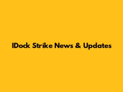 IDock Strike News & Updates