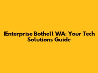 IEnterprise Bothell WA: Your Tech Solutions Guide