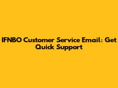 IFNBO Customer Service Email: Get Quick Support
