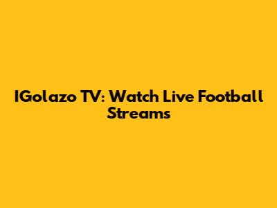 IGolazo TV: Watch Live Football Streams